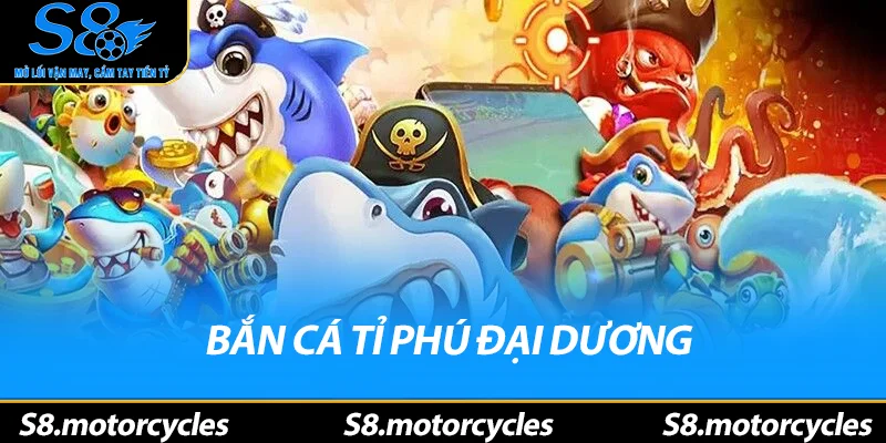 Bắn Cá Tỉ Phú Đại Dương