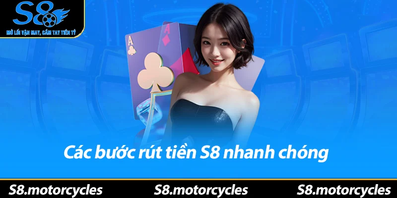 Các bước rút tiền S8 nhanh chóng 