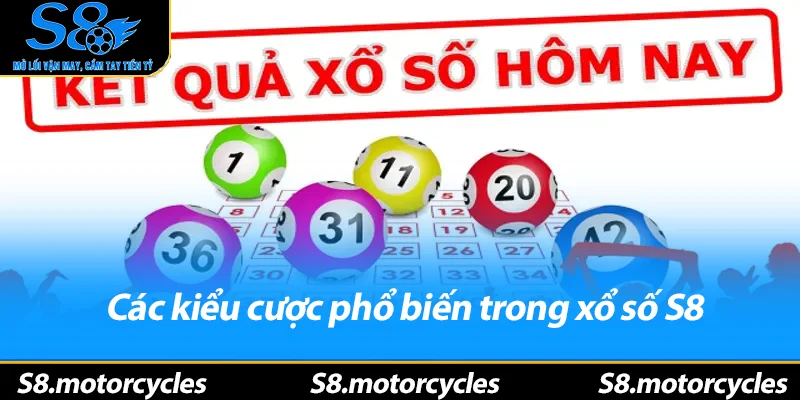 Các kiểu cược phổ biến trong xổ số S8