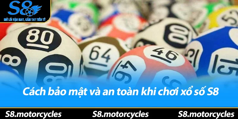 Cách bảo mật và an toàn khi chơi xổ số S8