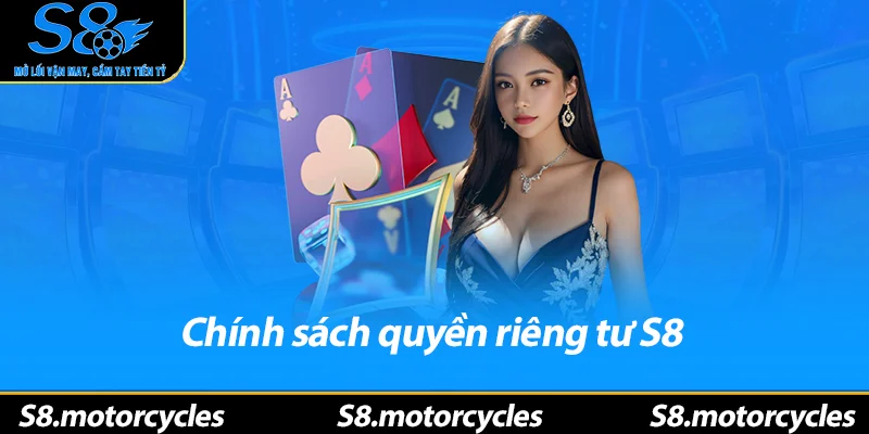 Chính sách quyền riêng tư S8