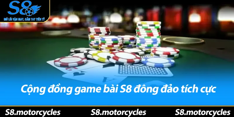 Cộng đồng game bài S8 đông đảo tích cực