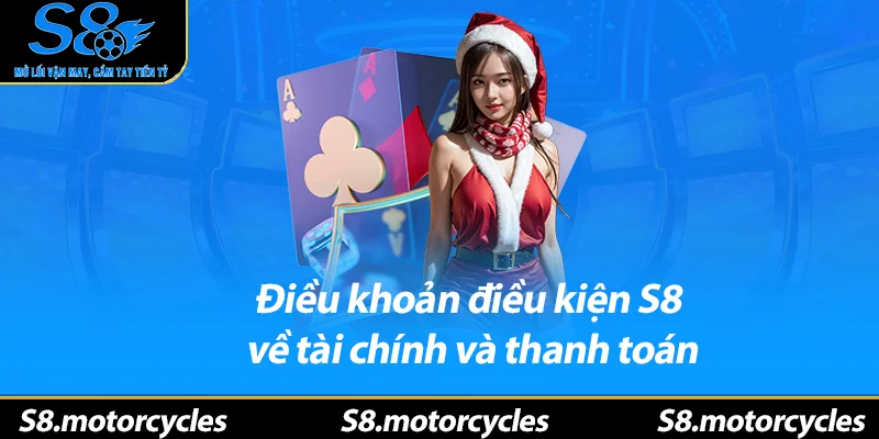 Điều khoản điều kiện S8 về tài chính và thanh toán