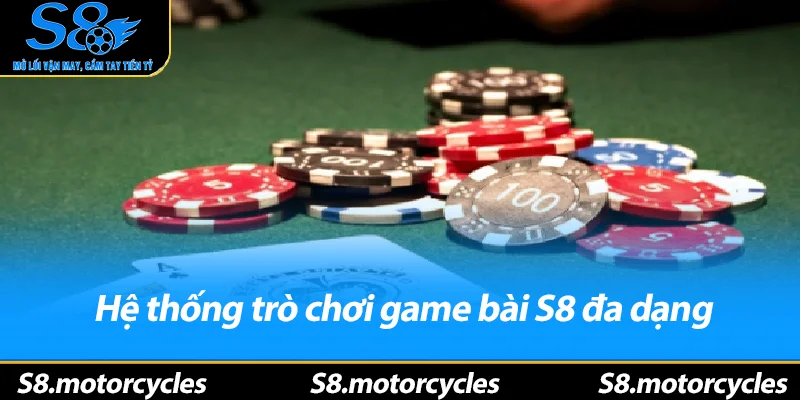 Hệ thống trò chơi game bài S8 đa dạng