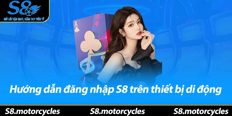 Hướng dẫn đăng nhập S8 trên thiết bị di động