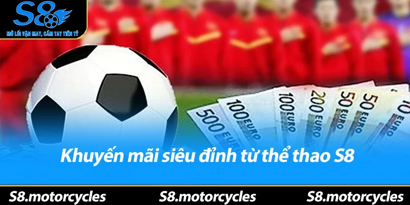 Khuyến mãi siêu đỉnh từ thể thao S8