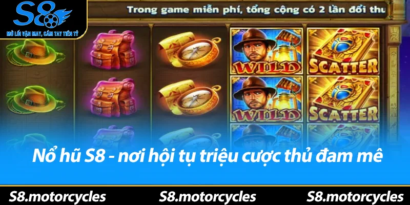 Nổ hũ S8 - nơi hội tụ triệu cược thủ đam mê