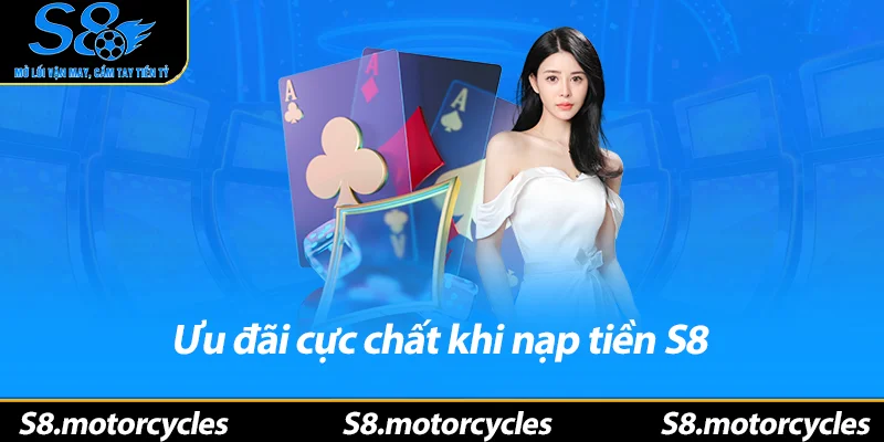 Ưu đãi cực chất khi nạp tiền S8